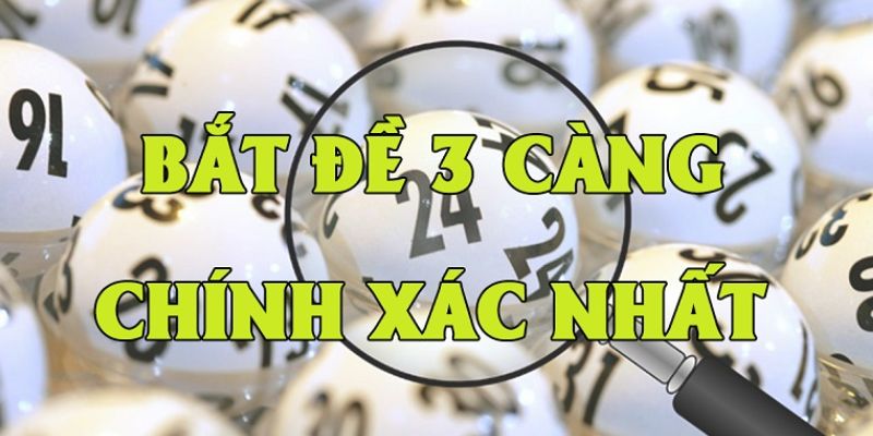 Dàn đề 3 càng đánh quanh năm chính xác