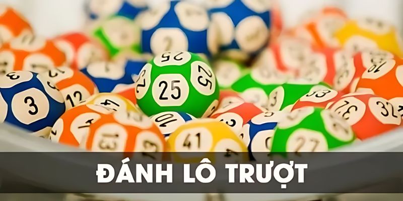 Hướng dẫn đánh lô trượt chi tiết