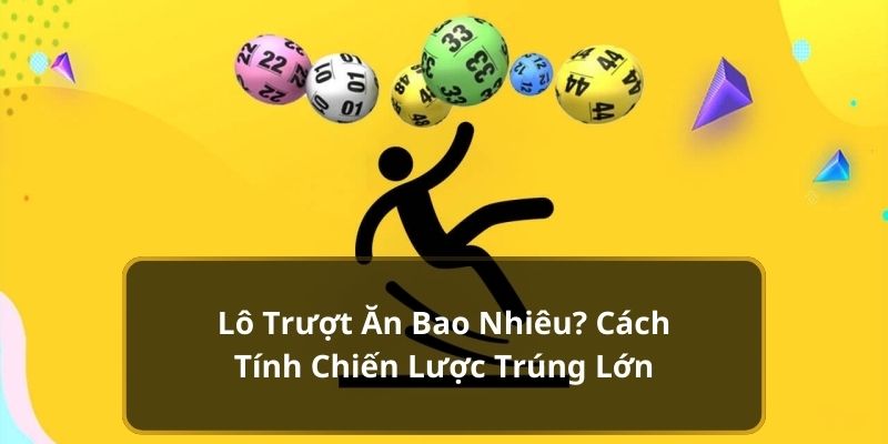 Lô Trượt Ăn Bao Nhiêu